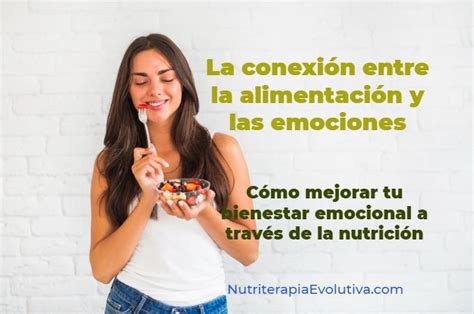 La Conexión Entre La Alimentación Y Las Emociones Nutriterapia Evolutiva