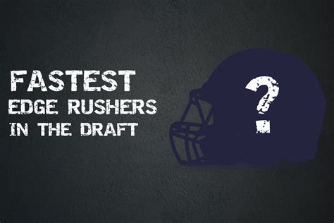 Fastest Edge Rushers In The 2022 Nfl Draft Bnb Football