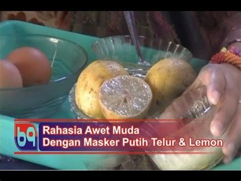 Tips Mujarab Rahasia Awet Muda Dengan Masker Putih Telur Lemon