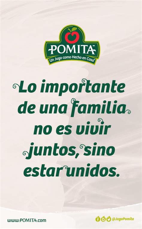 Lo Importante De Una Familia No Es Vivir Juntos Sino Estar Unidos