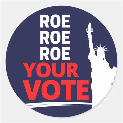 Roe Roe Roe Your Vote Classic Round Sticker Zazzle