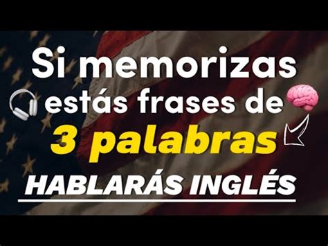 Cómo MEMORIZAR rápido en INGLÉS Frases de 3 PALABRAS Aprende inglés