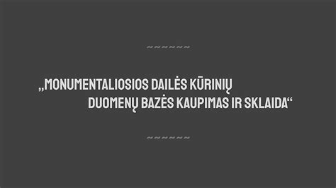 Startuoja Projektas Monumentaliosios Dail S K Rini Duomen Baz S