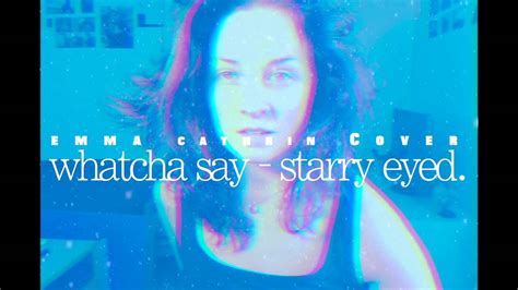 Whatcha Say Starry Eyed Emma Acoustic Cover YouTube