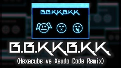 B B K K B K K Hexacube Vs Xeudo Code Remix [b B K K B K K 10th Anniversary] Youtube