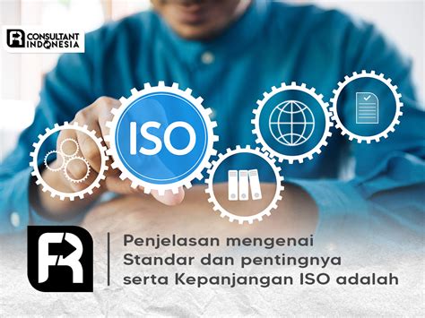 Penjelasan Mengenai Standar Pentingnya Serta Kepanjangan ISO