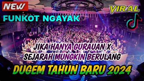 DJ JIKA HANYA GURAUAN X SEJARAH MUNGKIN BERULANGSPESIAL DUGEM TAHUN