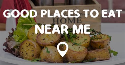 Nice Places To Eat Near Me For Lunch Good Places To Eat Near Me