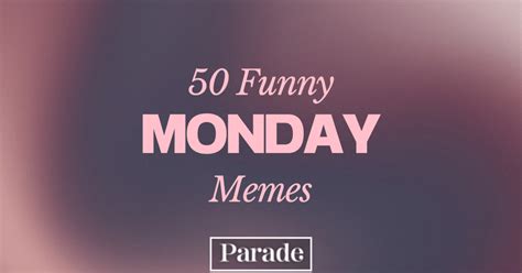 50 Funny Monday Memes for a Happy Day - Parade