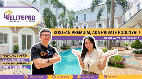 KOST An PREMIUM ADA PRIVATE POOLnya ALESHA VANYA PARK At BSD CITY