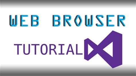 How To Make A Basic Web Browser In Visual Studio Vbnet 2017 Youtube