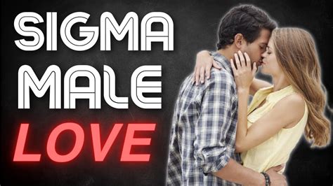 How Sigma Males Find True Love Sigma Males Youtube