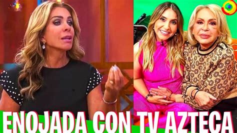 Rocío Sánchez Azuara Enojada Con TV AZTECA Por La Llegada De Laura