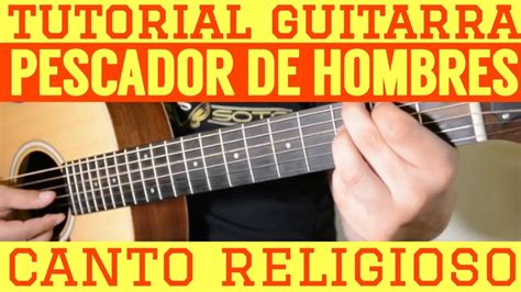 Pescador De Hombres Tutorial De Guitarra Canto Religioso Alabanza