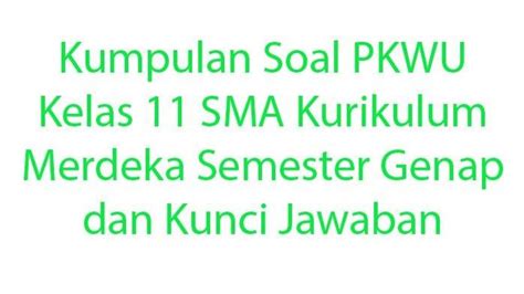 Soal Kunci Jawaban Pkwu Kelas Semester Jelaskan Manfaat