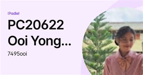 PC20622 Ooi Yong Yi (7495ooi) profile | Padlet