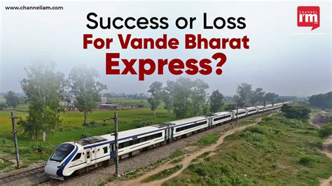 success  loss  vande bharat express channeliam channel im