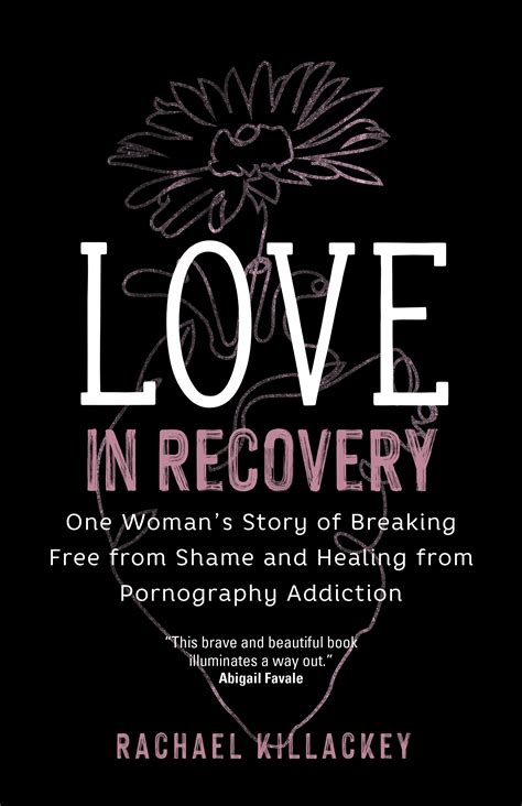 Love in Recovery: One Woman's Story of Breaking Free from Shame and