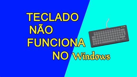 TECLADO NÃO FUNCIONA NO WINDOWS YouTube