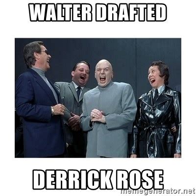 Walter Drafted Derrick Rose Dr Evil Laughing Meme Generator