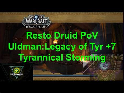 Season 4 7 Resto Druid PoV Uldman Legacy Of Tyr Tyrannical