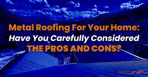 Metal Roofing For Your Home Have You Carefully Considered The Pros And