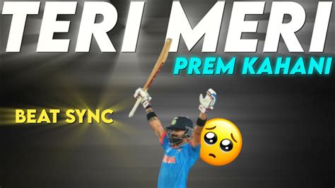 Teri Meri Prem Kahani Ft Virat Kohli Beat Sync Virat Kohli