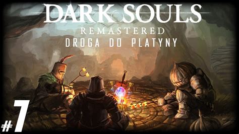 Dark Souls Remastered 7 Droga Do Platyny Zapraszam YouTube