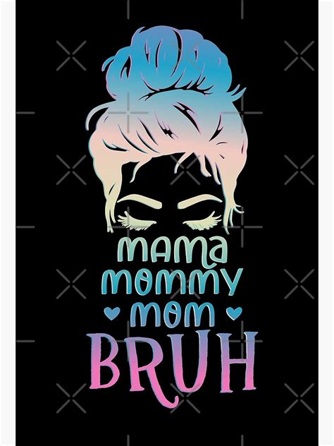 I Went From Mama To Mommy To Bruh Mama Mommy Mom Bruh Colorful