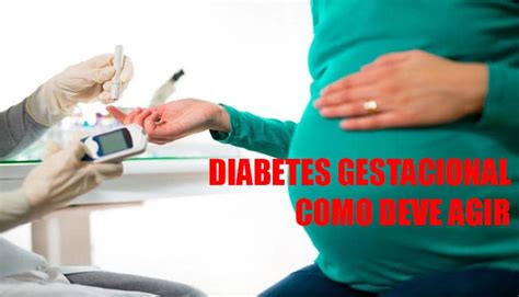 Diabetes Gestacional Sintomas Tratamentos E Causas