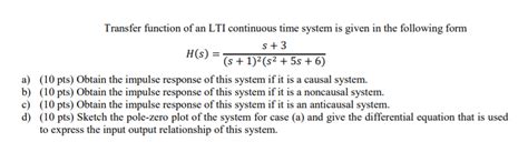 Solved Transfer Function Of An LTI Continuous Time System Is Chegg