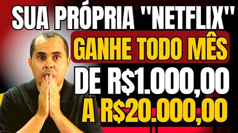 Renda Passiva Como Ter Sua NetFlix E Ganhar De R 1 000 00 A R 20 000