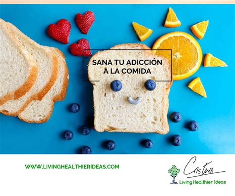 La Adicci N A La Comida Y Como Sanarla Living Healthier Ideas