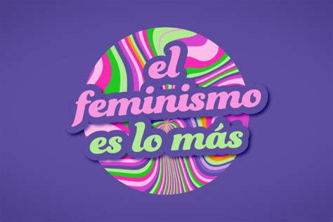 El feminismo es lo más Rivas destaca los principales logros del