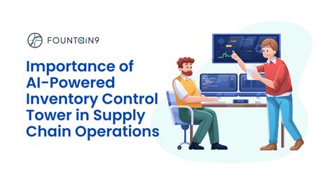 The Importance Of AI Powered Inventory Control Towers In Supply Chain