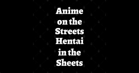 Anime On The Streets Hentai In The Sheets Kawaii On The Streets Sticker TeePublic