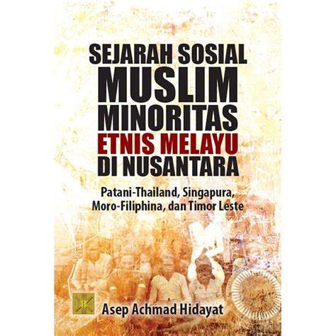 Jual Sejarah Sosial Muslim Minoritas Etnis Melayu Di Nusantara Patani