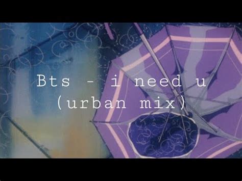 Bts I Need U Urban Mix Slowed Down Youtube