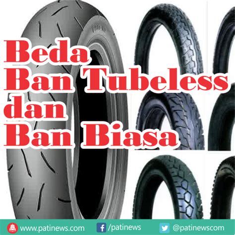 Perbedaan Ban Tubeless Dan Ban Biasa Pada Motor Perumperindo Co Id