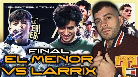 Final Larrix Vs El Menor 🤯 Fms Internacional HistÓrica Larrix En