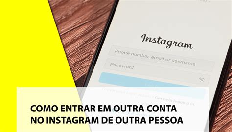 Como entrar no Instagram de outra pessoa informação privilegiada