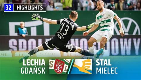 Lechia Stal Mielec 3 2 Skrót meczu 32 kolejki 2021 22 LECHIA GDAŃSK