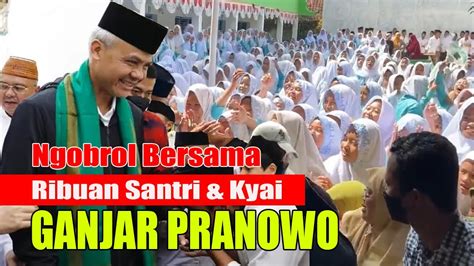 TERHARU Ganjar Ngbrol Bersma Ribuan Santri Kyai Ponpes Mahadut