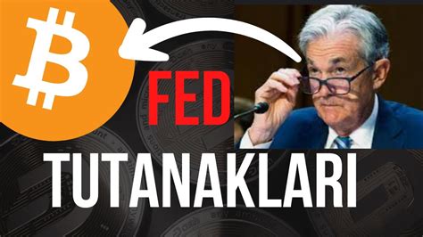 Fed Tutanaklari Aciklandi Dikkat Bitcoin Son Durum Guncel Analiz