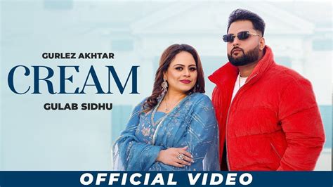 Cream Gurlez Akhtar Gulab Sidhu Full Video New Punjabi Songs 2024