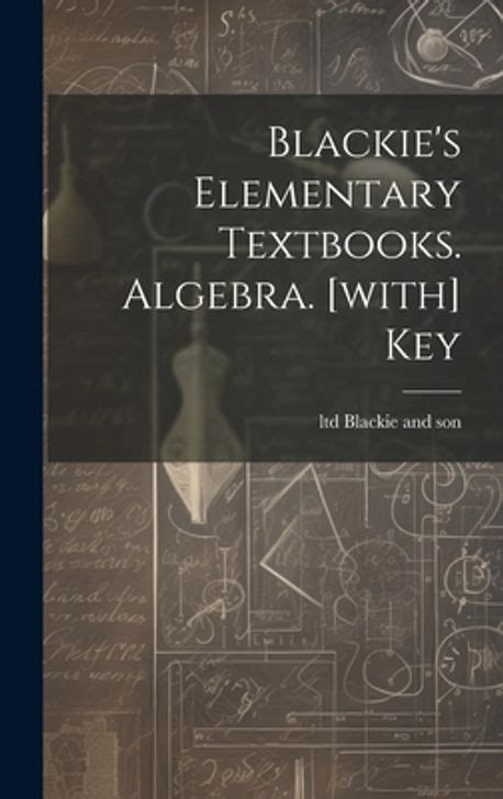 Blackies Elementary Textbooks Algebra With Key Blackie And Son