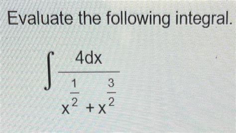 Solved Evaluate The Following Integral ∫x21x234dx