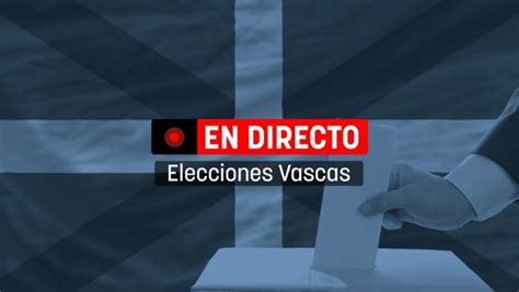 Resultado elecciones País Vasco en directo escrutinio y ganadores en