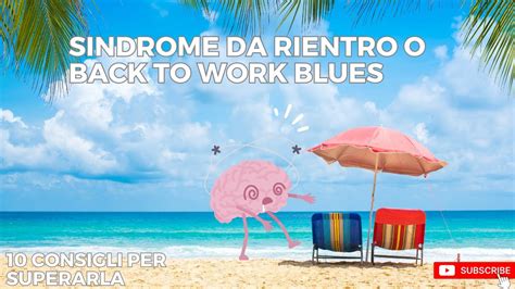 SINDROME DA RIENTRO DALLE VACANZE BACK TO WORK BLUES 10 CONSIGLI PER