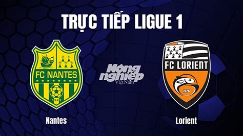 Trực tiếp bóng đá Nantes vs Lorient hôm nay 12 2